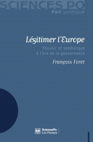 Légitimer l'Europe. Pouvoir et symbolique à l'ère de la gouvernance