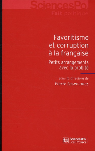 Favoritisme et corruption à la française. Petits arrangements avec la probité
