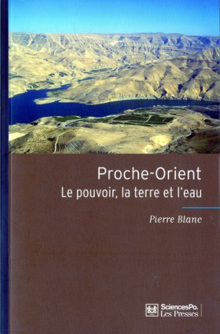 PROCHE-ORIENT : LE POUVOIR, LA TERRE ET L'EAU