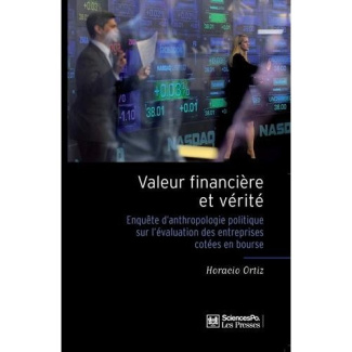 Valeur financière et vérité. Enquête d'anthropologie politique sur l'évaluation des entreprises coté