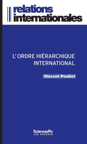 L'ordre hiérarchique international. Les luttes de rang dans la diplomatie multilatérale