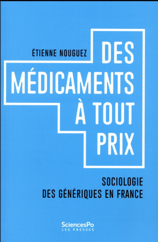 Des médicaments à tous prix. Sociologie des génériques en France