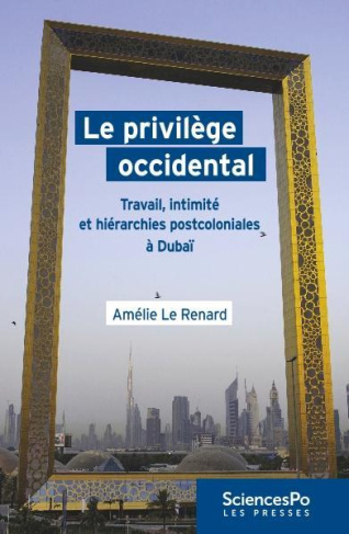 LE PRIVILEGE OCCIDENTAL - TRAVAIL, INTIMITE ET HIERARCHIES P