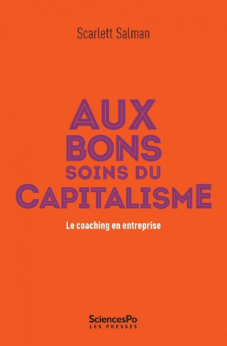 Aux bons soins du capitalisme. Le coaching en entreprise