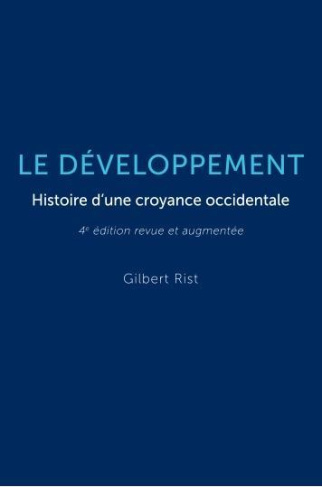 Le développement - Histoire d'une croyance occidentale. Histoire d'une croyance occidentale
