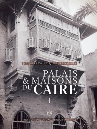Palais et maisons du Caire. Tome 1, Du XIVe au XVIIIe siècle, 2e édition