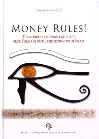 Money Rules! The Monetary Economy of Egypt, from Persians until the Beginning of Islam, Textes en fr