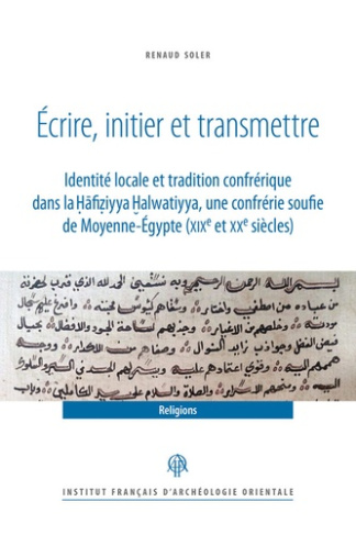Ecrire, initier et transmettre. Identité locale et tradition confrérique dans la Hafiziyya Halwatiyy