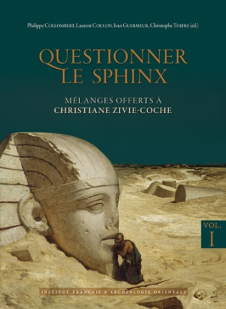 Questionner le sphinx. Mélanges offerts à Christiane Zivie-Coche, coffret en 2 volumes