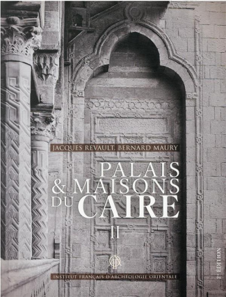 Palais et Maisons du Caire. Tome 2, Du XIVe au XVIIIe siècle, 2e édition