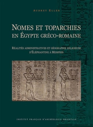 Nomes et toparchies en Egypte gréco-romaine. Réalités administratives et géographie religieuse d'Elé