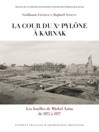 La cour du Xe pylône à Karnak. Les fouilles de Michel Azim de 1975 à 1977
