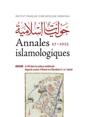 Annales islamologiques N° 57, novembre 2023 : Le Nil dans la culture médiévale. Regards croisés d'Or