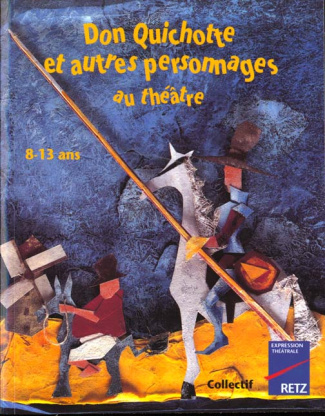 Don Quichotte et autres personnages au théâtre. 8-13 ans