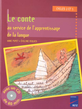 Le conte au service de l'apprentissage de la langue. Cycles 2 et 3, avec 1 CD audio