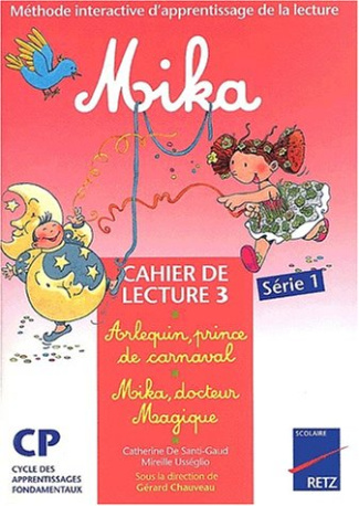Mika : Arlequin, prince de carnaval suivi de Mika, docteur magique. Cahier de lecture 3
