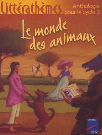 Le monde des animaux. Anthologie pour le cycle 3