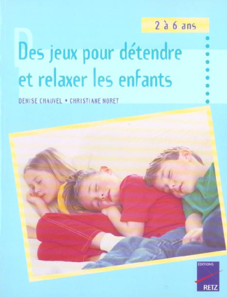 Des jeux pour détendre et relaxer les enfants. 2à 6 ans