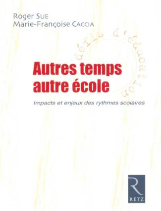 Autres temps, autre école. Impact et enjeux des rythmes scolaires