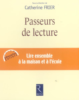 Passeurs de lecture. Lire ensemble à la maison et à l'école