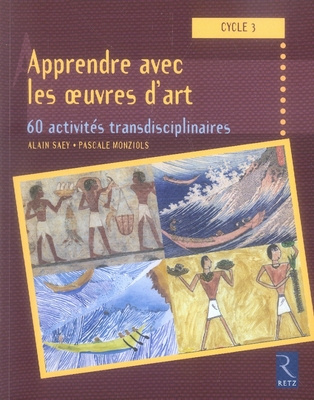 Apprendre avec les oeuvres d'art. 60 activités transdisciplinaires cycle 3