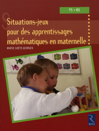 Situations-jeux pour des apprentissages mathématiques en maternelle. PS-MS