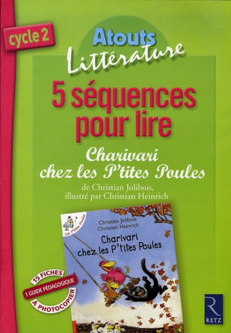5 Séquences pour lire Charivari chez les P'tite Poules. Cycle 2