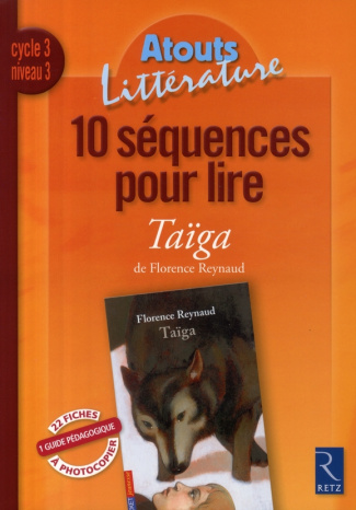 10 séquences pour lire Taïga de Florence Reynaud. Cycle 3 niveau 3