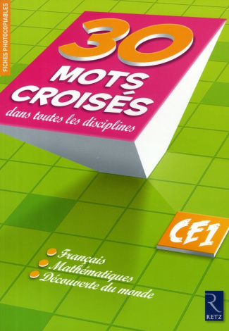 30 Mots croisés dans toutes les disciplines CE1