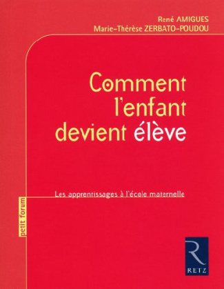 Comment l'enfant devient élève. Les apprentissages à l'école maternelle