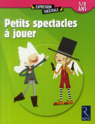 Petits spectacles à jouer. 5/8 ans