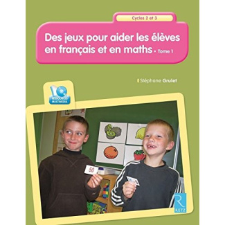 Des jeux pour aider les élèves en français et en maths Cycles 2 et 3. Tome 1, avec 1 CD-ROM