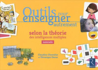 Outils pour enseigner autrement selon la théorie des intelligences multiples. Maternelle
