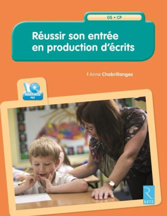 Réussir son entrée en production d'écrits. GS - CP, avec 1 CD-ROM