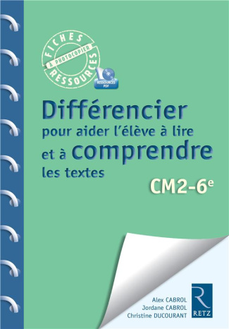 Différencier pour aider l'élève à lire et à comprendre les textes. CM2 - 6e, Edition 2016, avec 1 CD