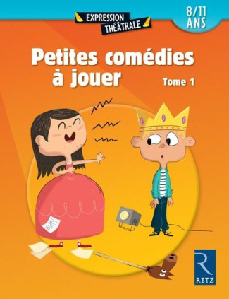 Petites comédies à jouer. Tome 1 (8/11 ans)