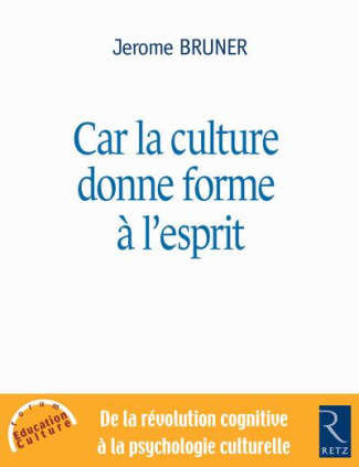 Car la culture donne forme à l'esprit. De la révolution cognitive à la psychologie culturelle