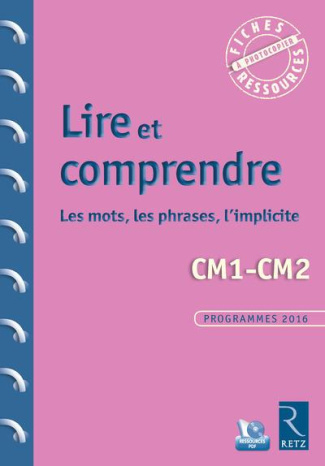 Lire et comprendre CM1-CM2. Les mots, les phrases, l'implicite, avec 1 CD-ROM