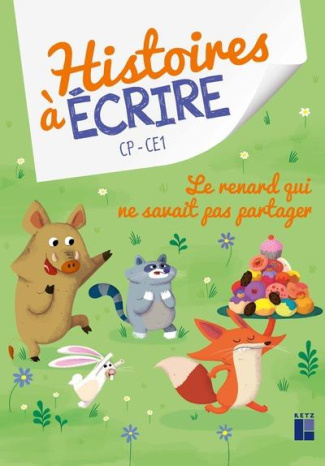 Histoires à écrire CP-CE1. Le renard qui ne savait pas partager, avec 1 CD-ROM