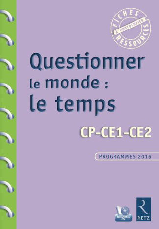 Questionner le monde : le temps. CP-CE1-CE2, Programme 2016, avec 1 CD-ROM