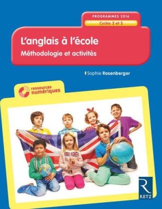 L'anglais à l'école. Méthodologie et activités Cycles 2 et 3, avec 1 CD-ROM