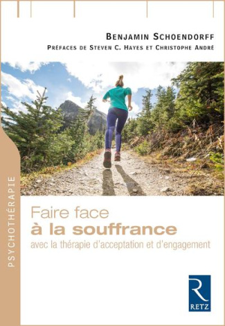 Faire face à la souffrance. Avec la thérapie d'acceptation et d'engagement