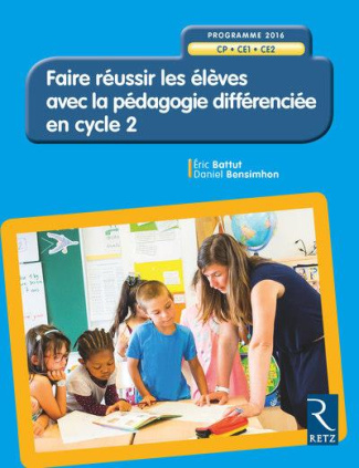 Faire réussir les élèves avec la pédagogie différenciée en cycle 2 CP-CE1-CE2. Avec 1 CD-ROM