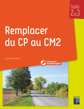 Remplacer du CP au CM2. Cycles 2 et 3, avec 1 CD audio