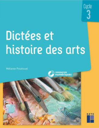 Dictées et histoire des arts Cycle 3. Avec 1 CD-ROM