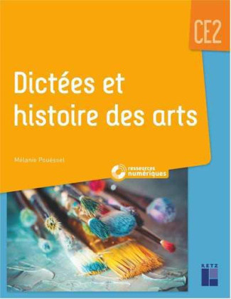 Dictées et histoire des arts CE2. Avec ressources numériques