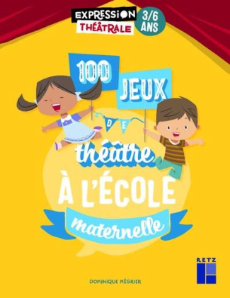 100 jeux de théâtre à l'école maternelle