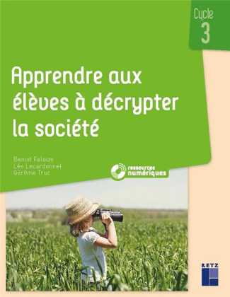 Apprendre aux élèves à décrypter la société. Cycle 3