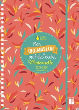 Mon organiseur de prof des écoles maternelle. Edition 2023-2024
