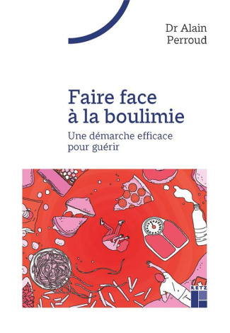 Faire face à la boulimie. Une démarche efficace pour guérir